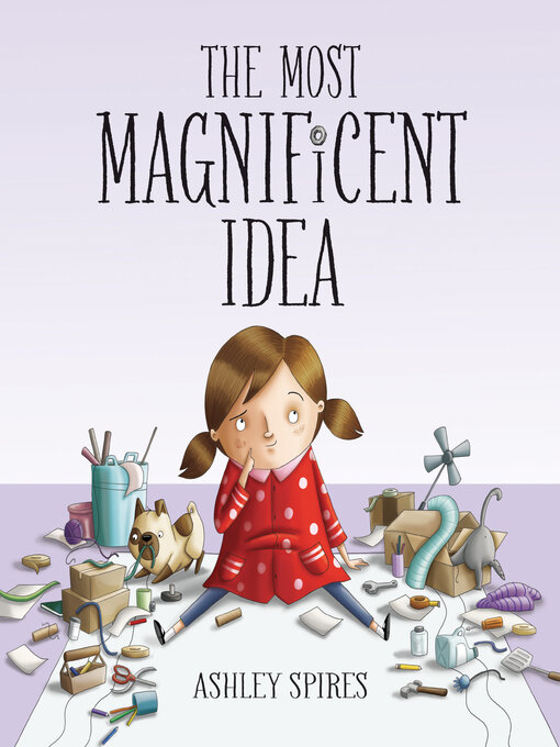 Title details for The Most Magnificent Idea by Ashley Spires - Wait list